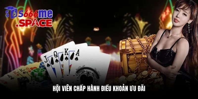 Hội viên chấp hành điều khoản ưu đãi