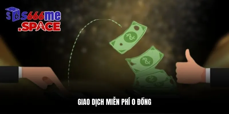 Giao dịch miễn phí 0 đồng
