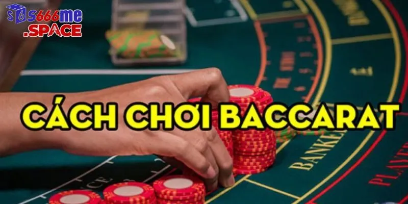 Luật và cách chơi baccarat khá đơn giản và dễ nắm bắt