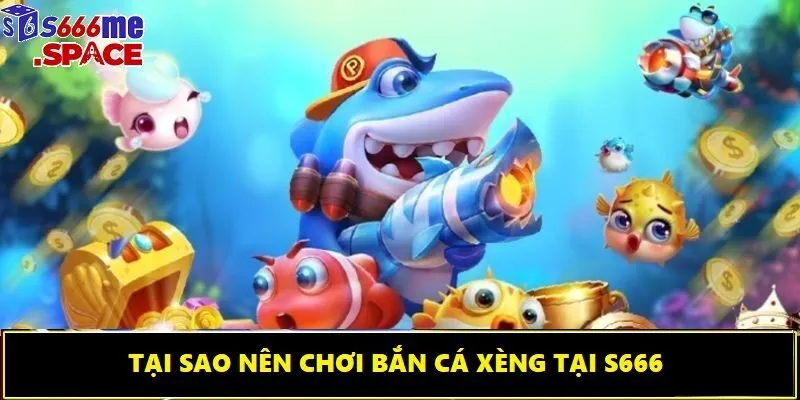 Hệ thống trò chơi công bằng chính là ưu điểm nổi bật nhất của bắn cá Xèng