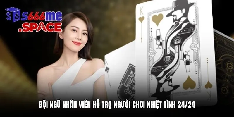 Đội ngũ nhân viên hỗ trợ người chơi nhiệt tình 24/24