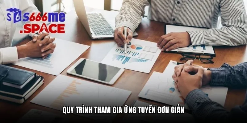 Quy trình tham gia ứng tuyển đơn giản